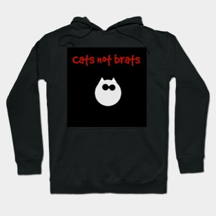 Cats Not Brats Hoodie